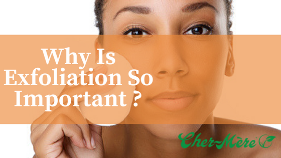 Why is exfoliation so important ?